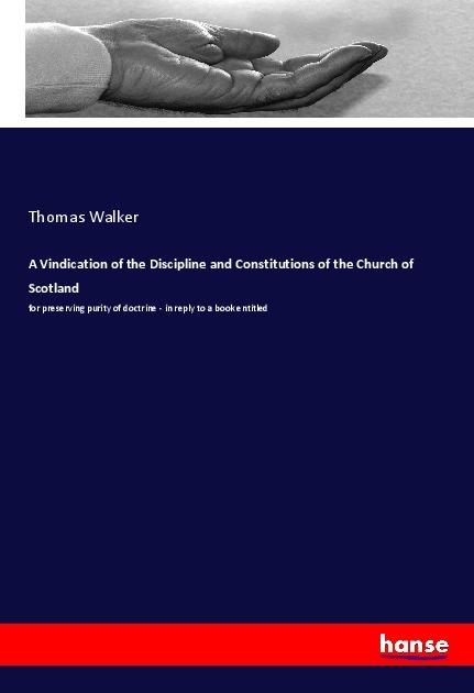 Actual product image A Vindication of the Discipline and Constitutions of the Church of Scotland (German, Thomas Walker, 2018)