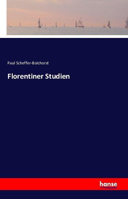 Produktbild Florentiner Studien (Deutsch, Paul Scheffer-Boichorst, 2016)