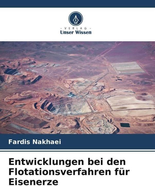 Produktbild Entwicklungen bei den Flotationsverfahren für Eisenerze (Deutsch, Fardis Nakhaei, 2024)