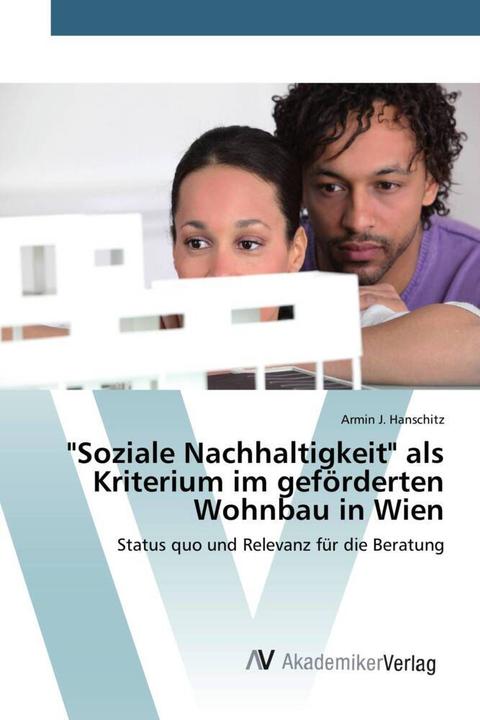 Produktbild 'Soziale Nachhaltigkeit' als Kriterium im geförderten Wohnbau in Wien (Armin J. Hanschitz, 2015)