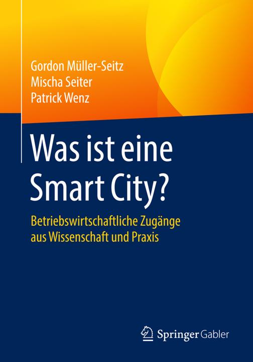 Produktbild Was ist eine Smart City? (Deutsch, Gordon Müller-Seitz, Mischa Seiter, Patrick Wenz, 2016)
