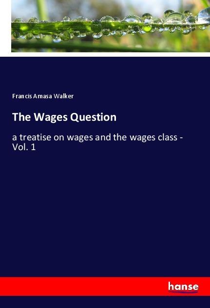 Produktbild The Wages Question (Francis Amasa Walker, 2018)
