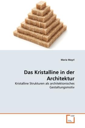 Immagine prodotto Das Kristalline in der Architektur (Tedesco, Maria Mayrl, 2011)