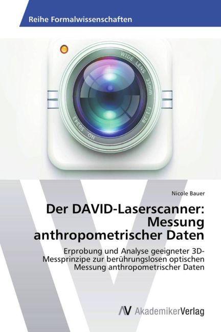 Actual product image Der DAVID-Laserscanner: Messung anthropometrischer Daten (German, Nicole Bauer, 2013)