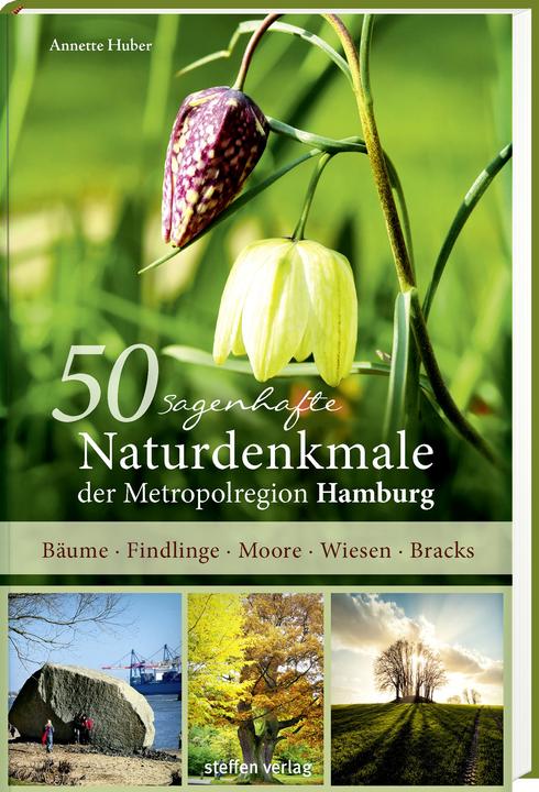 50 monuments naturels légendaires de la région métropolitaine de Hambourg (Allemand, Annette Huber, 2016)