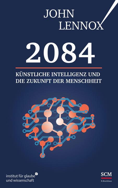 Actual product image 2084: Künstliche Intelligenz und die Zukunft der Menschheit (German, John Lennox, 2022)