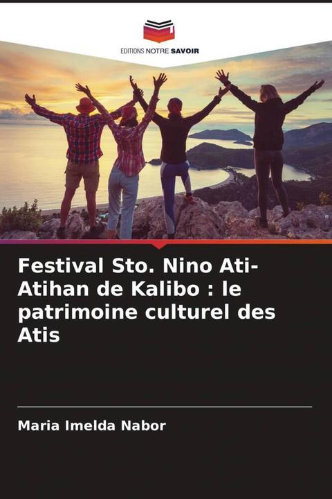 Produktbild Festival Sto. Nino Ati-Atihan de Kalibo : le patrimoine culturel des Atis (Maria Imelda Nabor, 2022)