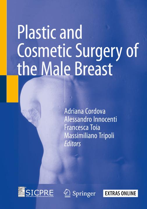 Plastic and Cosmetic Surgery of the Male Breast (Francesca Toia, Adriana Cordova, Massimiliano Tripoli, Alessandro Innocenti, 2021)