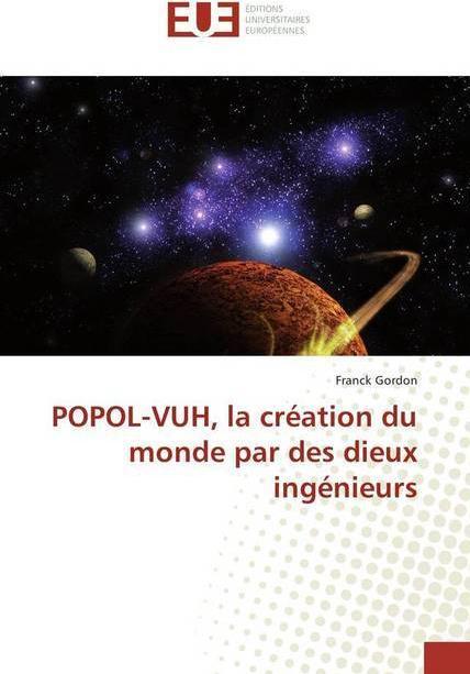Produktbild POPOL-VUH, la création du monde par des dieux ingénieurs (Deutsch, Franck Gordon, 2018)