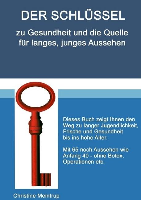 Actual product image Der Schlüssel zu Gesundheit und die Quelle für langes, junges Aussehen (German, Christine Meintrup, 2017)