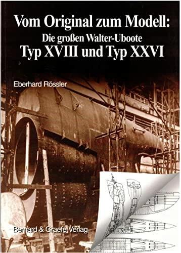 Immagine prodotto Vom Original zum Modell: Die grossen Walter-Uboote Typ XVIII und Typ XXVI (Tedesco, Eberhard Rössler, 1998)