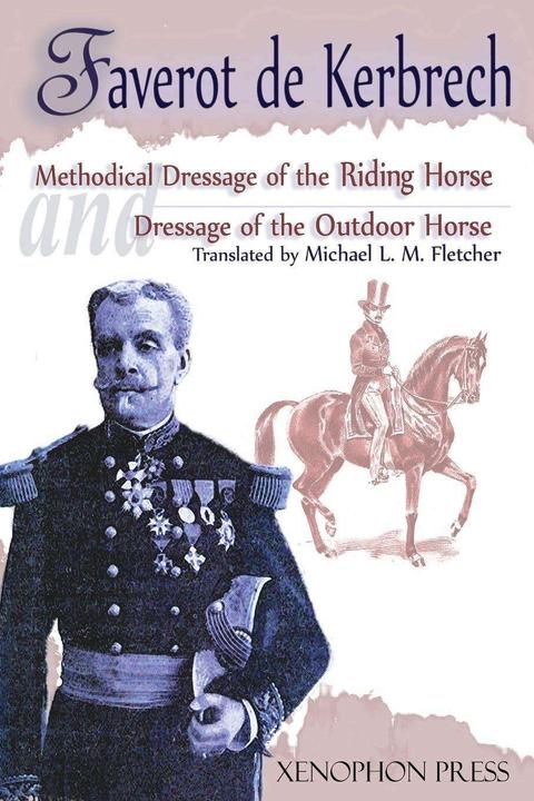 Image du produit Methodical Dressage of the Riding Horse according to the last teachings of Francois Baucher and (Anglais, Faverot de Kerbrech, Général de Lagarenne, 2015)