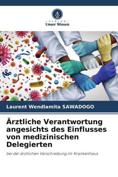 Produktbild Ärztliche Verantwortung angesichts des Einflusses von medizinischen Delegierten (Laurent Wendlamita SAWADOGO, 2024)