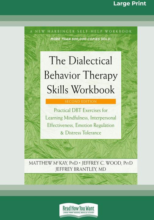 Produktbild The Dialectical Behavior Therapy Skills Workbook (Standard Large Print) (Englisch, Matthew McKay, Jeffrey Brantley, Jeffrey C. Wood, 2021)