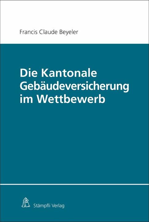 Image du produit Die Kantonale Gebäudeversicherung im Wettbewerb (Allemand, Francis Claude Beyeler, 2019)