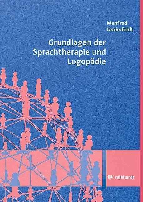 Produktbild Grundlagen der Sprachtherapie und Logopädie (Deutsch, Manfred Grohnfeldt, 2012)