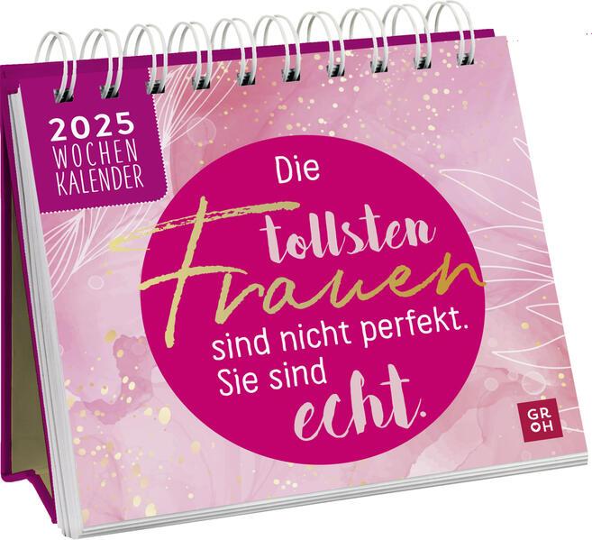 Mini-Wochenkalender 2025: Die tollsten Frauen sind nicht perfekt, sie sind echt (Harter Einband, Deutsch)