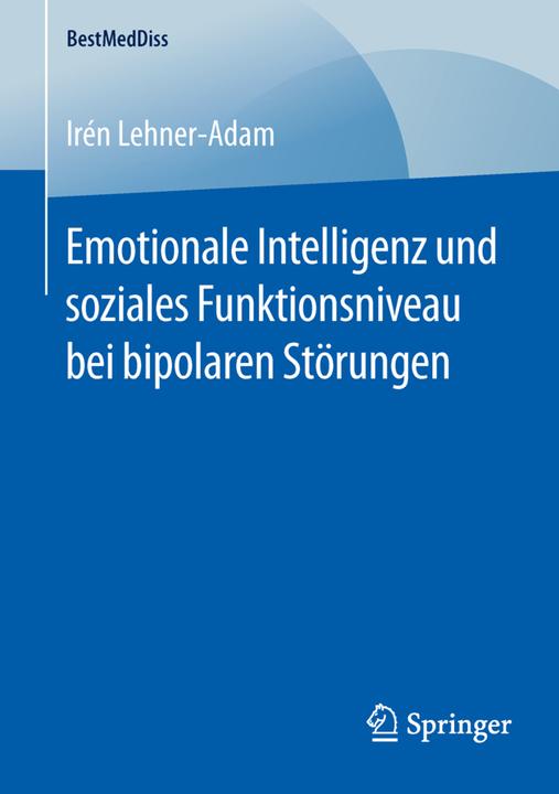Produktbild Emotionale Intelligenz und soziales Funktionsniveau bei bipolaren Störungen (Deutsch, Irén Lehner-Adam, 2016)
