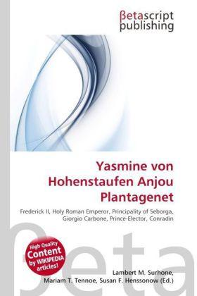 Actual product image Yasmine von Hohenstaufen Anjou Plantagenet (Susan F. Henssonow, Lambert M. Surhone, Mariam T. Tennoe, 2010)