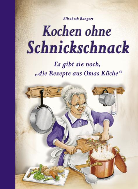 Produktbild Kochen ohne Schnickschnack (Deutsch, Elisabeth Bangert, 2014)