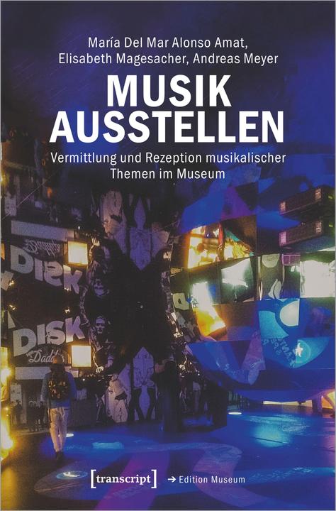 Produktbild Musik ausstellen (Deutsch, Andreas Meyer, María Del Mar Alonso Amat, Elisabeth Magesacher, 2021)