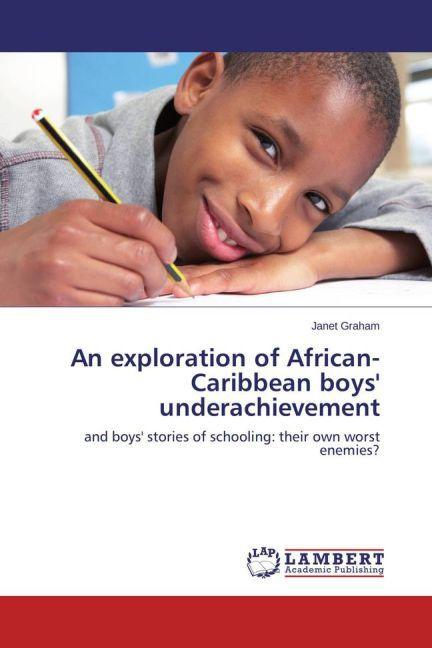 Produktbild An exploration of African-Caribbean boys' underachievement (Englisch, Janet Graham, 2013)