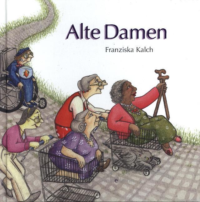 Produktbild Alte Damen (Deutsch, Franziska Kalch, 2008)
