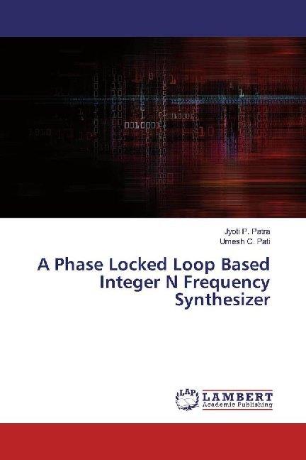 Produktbild A Phase Locked Loop Based Integer N Frequency Synthesizer (Umesh C. Pati, Jyoti P. Patra, 2019)