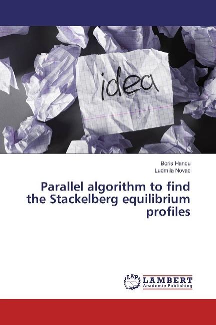 Produktbild Parallel algorithm to find the Stackelberg equilibrium profiles (Boris Hancu, Ludmila Novac, 2017)