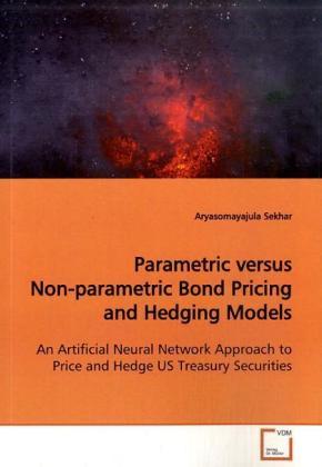 Immagine prodotto Parametric versus Non-parametric Bond Pricing and Hedging Models (Aryasomayajula Sekhar, 2009)