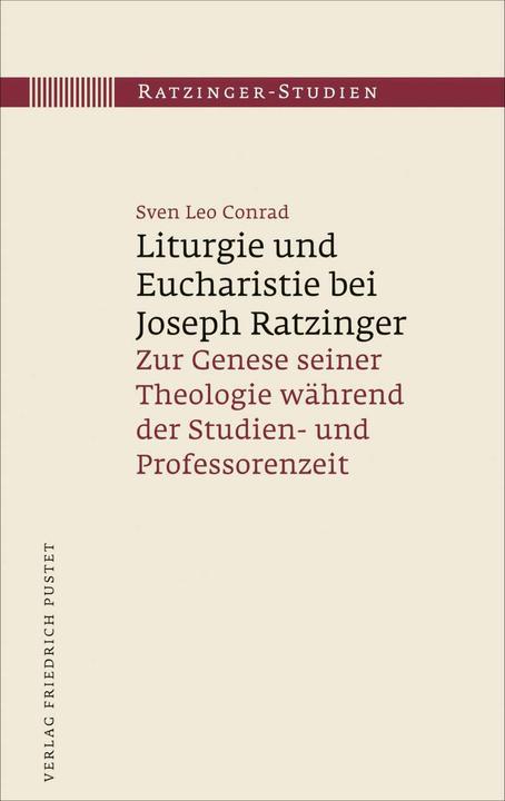 Produktbild Liturgie und Eucharistie bei Joseph Ratzinger (Deutsch, Sven Leo Conrad, 2023)