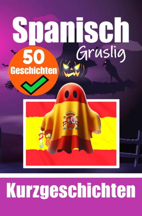 Actual product image 50 kurze Gruselgeschichten auf Spanisch: Eine zweisprachige Reise auf Deutsch und Spanisch (German, Spanish, Auke de Haan, 2024)