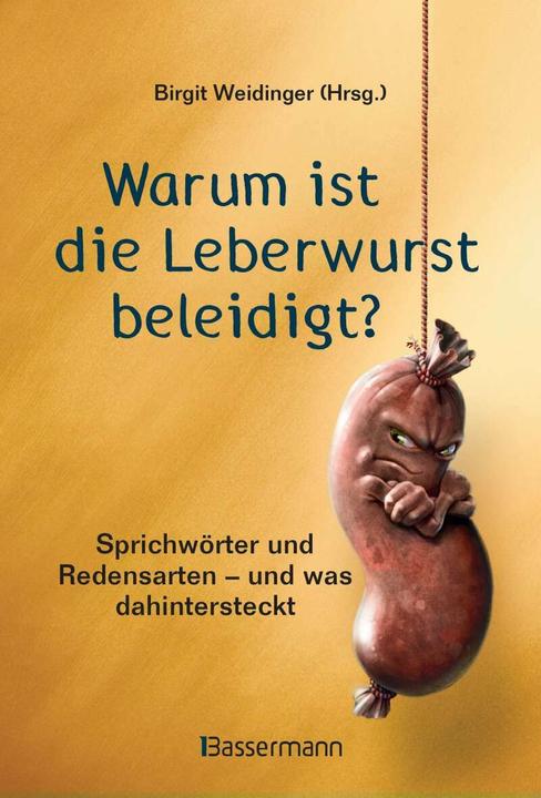 Actual product image Warum ist die Leberwurst beleidigt? (German, Birgit Weidinger, 2018)