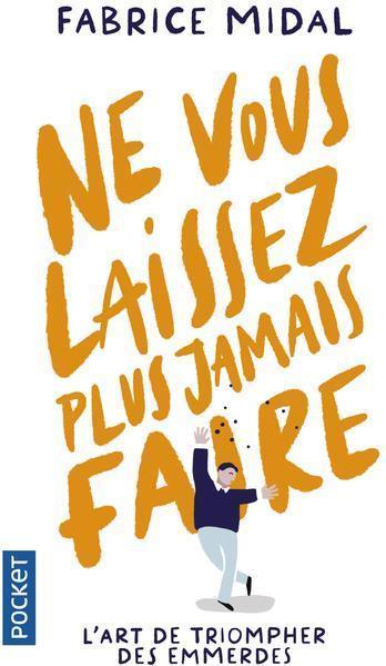 Actual product image Ne vous laissez plus jamais faire : l'art de triompher des emmerdes (French, Midal Fabrice, 2020)