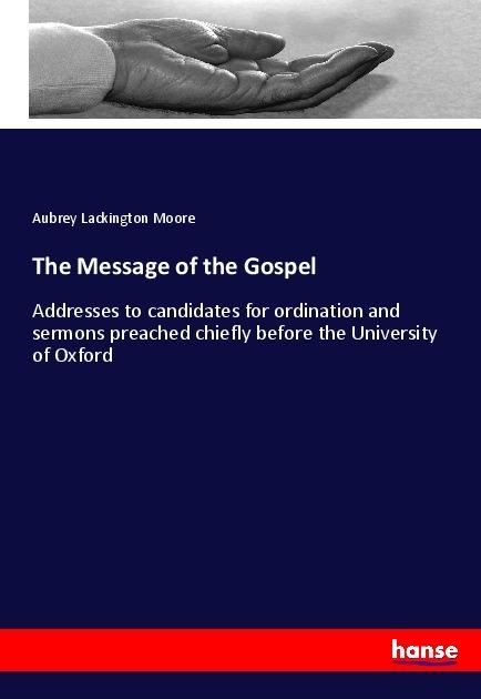 Produktbild The Message of the Gospel (Deutsch, Aubrey Lackington Moore, 2017)