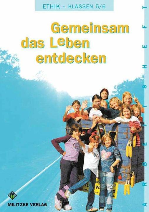 Produktbild Ethik 5 / 6. Arbeitsheft. Gemeinsam das Leben entdecken. Sachsen-Anhalt (Deutsch, Barbara Brüning, 2006)