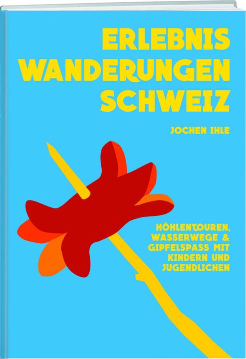 Immagine prodotto u. Erlebniswanderungen CH (Tedesco, Ihle Jochen, 2016)