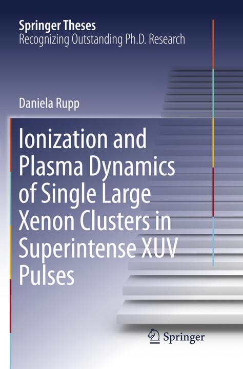 Image du produit Ionization and Plasma Dynamics of Single Large Xenon Clusters in Superintense XUV Pulses (Anglais, Daniela Rupp, 2018)