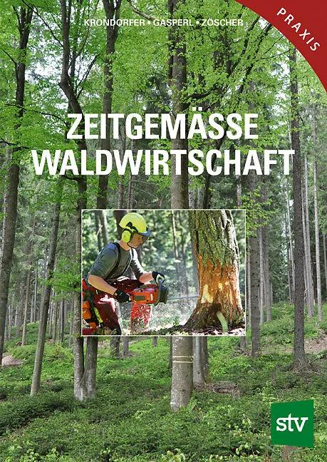 Produktbild Zeitgemässe Waldwirtschaft (Deutsch, Martin Krondorfer, Hubert Gasperl, Johann Zöscher, 2018)