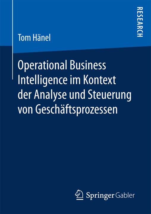 Actual product image Operational Business Intelligence im Kontext der Analyse und Steuerung von Geschäftsprozessen (Tom Hänel, 2016)