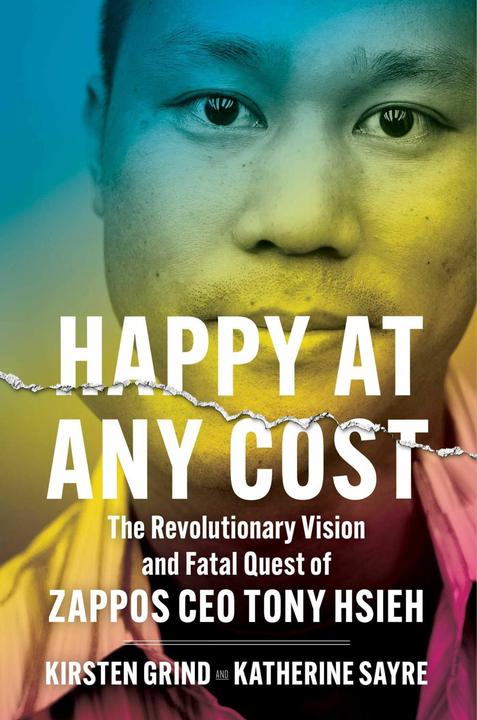 Immagine prodotto Happy at Any Cost: The Revolutionary Vision and Fatal Quest of Zappos CEO Tony Hsieh (Inglese, Katherine Sayre, Kirsten Grind, 2022)