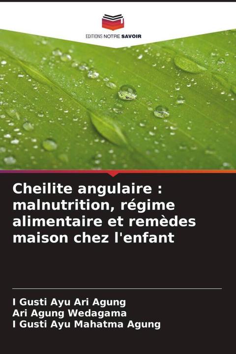 Produktbild Cheilite angulaire : malnutrition, régime alimentaire et remèdes maison chez l'enfant (Deutsch, I Gusti Ayu Ari Agung, Ari Agung Wedagama, I Gusti Ayu Mahatma Agung, 2022)