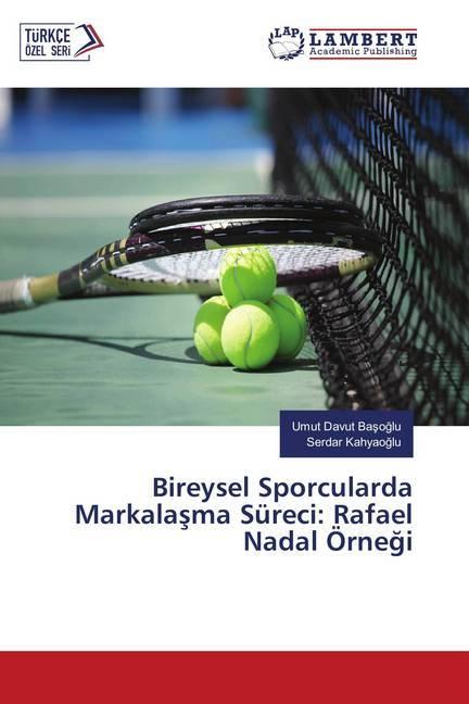 Image du produit Bireysel Sporcularda Markalasma Süreci: Rafael Nadal Örnegi (Allemand, Umut Davut Basoglu, Serdar Kahyaoglu, 2018)