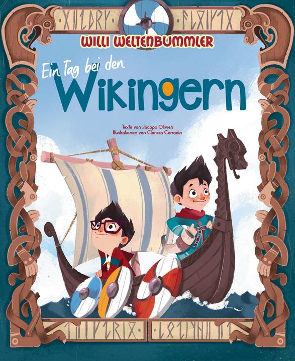 Actual product image Willi Weltenbummler: Ein Tag bei den Wikingern (German, Jacopo Olivieri, Clarissa Corradin, Birgit Bruder, 2022)