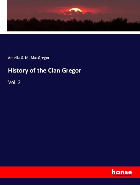 Produktbild History of the Clan Gregor (Deutsch, Amelia G. M. MacGregor, 2017)