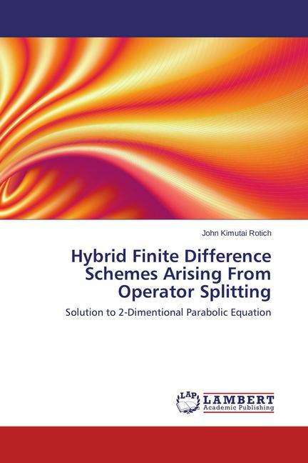 Actual product image Hybrid Finite Difference Schemes Arising From Operator Splitting (John Kimutai Rotich, 2014)