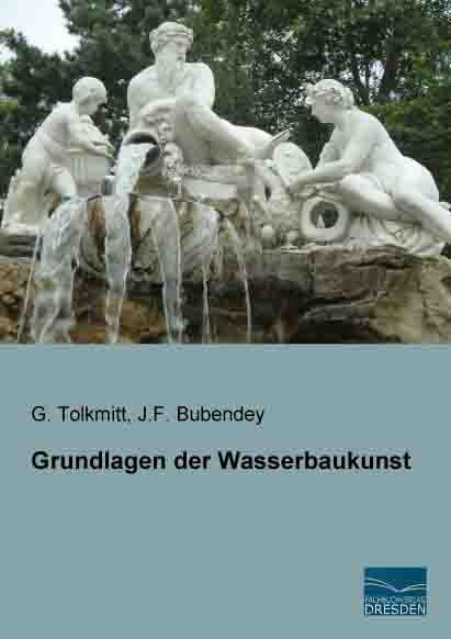 Image du produit Grundlagen der Wasserbaukunst (Allemand, G. Tolkmitt, 2014)