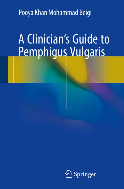 Produktbild A Clinician's Guide to Pemphigus Vulgaris (Pooya Khan Mohammad Beigi, 2017)