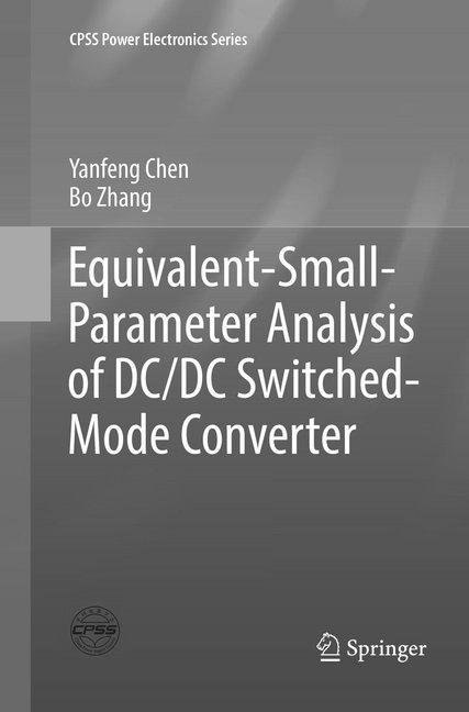Produktbild Equivalent-Small-Parameter Analysis of DC/DC Switched-Mode Converter (Bo Zhang, Yanfeng Chen, 2019)