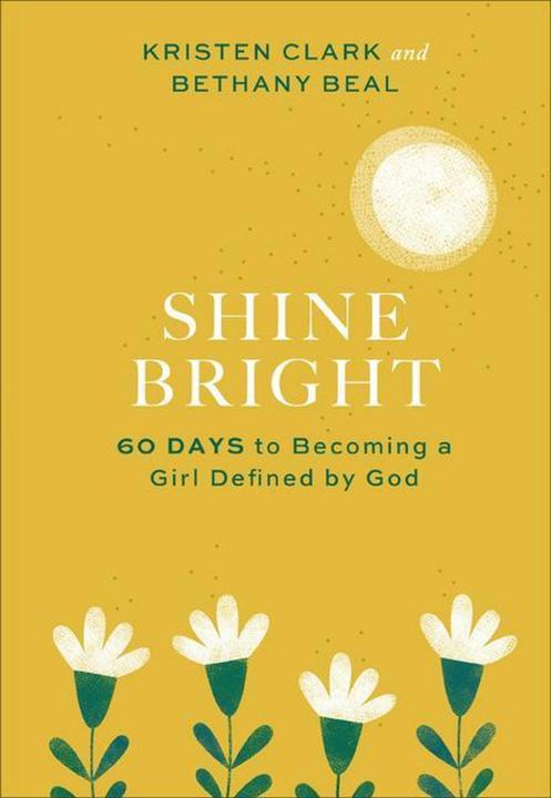 Produktbild Shine Bright – 60 Days to Becoming a Girl Defined by God (Englisch, Kristen Clark, Bethany Beal, 2021)